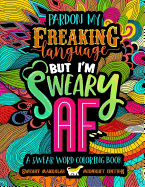 A Swear Word Coloring Book Midnight Edition: Sweary Mandalas: Pardon My Freaking Language But I'm Sweary AF
