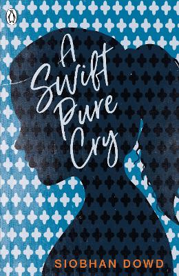 A Swift Pure Cry - Dowd, Siobhan