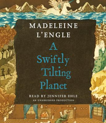 A Swiftly Tilting Planet - L'Engle, Madeleine, and Ehle, Jennifer (Read by)