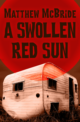 A Swollen Red Sun - McBride, Matthew
