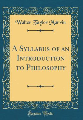 A Syllabus of an Introduction to Philosophy (Classic Reprint) - Marvin, Walter Taylor