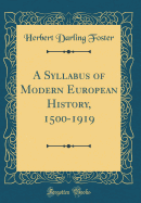 A Syllabus of Modern European History, 1500-1919 (Classic Reprint)