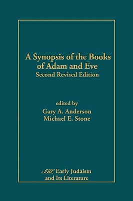 A Synopsis of the Books of Adam and Eve: Second Revised Edition - Anderson, Gary a (Editor), and Stone, Michael E (Editor)