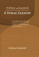A Syriac Lexicon: A Translation from the Latin: Correction, Expansion, and Update of C. Brockelmann's Lexicon Syriacum