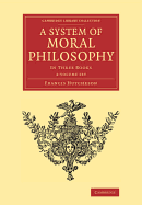 A System of Moral Philosophy 2 Volume Set: In Three Books