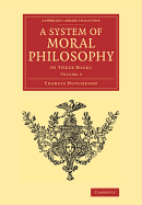 A System of Moral Philosophy: In Three Books