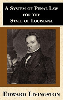 A System of Penal Law for the State of Louisiana - Livingston, Edward