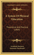 A System of Physical Education: Theoretical and Practical (1869)