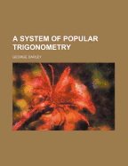 A System of Popular Trigonometry