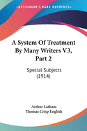 A System Of Treatment By Many Writers V3, Part 2: Special Subjects (1914)