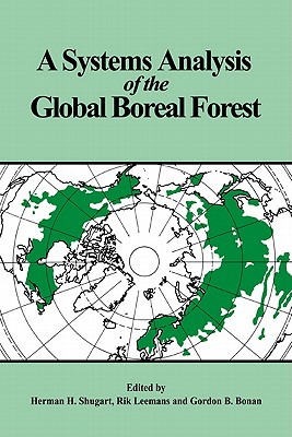 A Systems Analysis of the Global Boreal Forest - Shugart, H H, Professor (Editor), and Leemans, Rik (Editor), and Bonan, Gordon B (Editor)