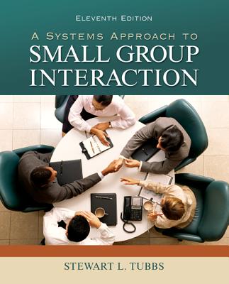 A Systems Approach to Small Group Interaction - Tubbs, Stewart L