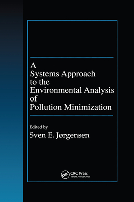 A Systems Approach to the Environmental Analysis of Pollution Minimization - Jorgensen, Sven E. (Editor)