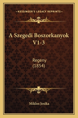 A Szegedi Boszorkanyok V1-3: Regeny (1854) - Josika, Miklos, ba