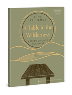 A Table in the Wilderness: A Study on God's Goodness
