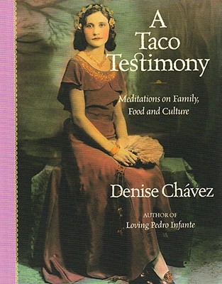 A Taco Testimony: Meditations on Family, Food and Culture - Chavez, Denise, Ms.
