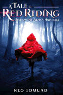 A Tale Of Red Riding (Year One): Rise Of The Alpha Huntress