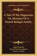 A Tale of the Huguenots: Or, Memoirs of a French Refugee Family