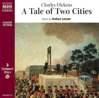 A Tale of Two Cities - Dickens, Charles, and Lesser, Anton (Read by)