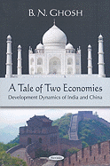 A Tale of Two Economies: Development Dynamics of India and China