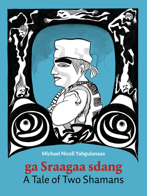 A Tale of Two Shamans: A Haida Manga - Yahgulanaas, Michael Nicoll