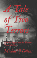 A Tale of Two Terrors: Jack the Ripper and the Thames Torso Murders.