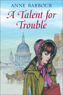 A Talent for Trouble - Barbour, Anne