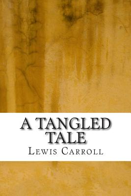 A Tangled Tale - Carroll, Lewis