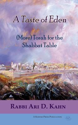 A Taste of Eden: (More) Torah for the Shabbat Table - Kahn, Ari