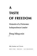 A Taste of Freedom: Memoirs of a Formosan Independence Leader - Peng, Mingmin, and Beng, Mingmin