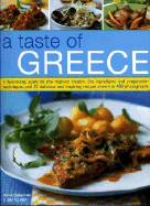 A Taste of Greece: A Fascinating Guide to the Regional Classics, the Ingredients and Preparation Techniques, and 70 Delicious and Inspiring Recipes Shown in 400 Photographs