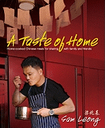 A Taste of Home: Home-Cooked Chinese Meals for Sharing with Family and Friends