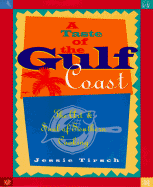 A Taste of the Gulf Coast: The Art and Soul of Southern Cooking - Tirsch, Jessie