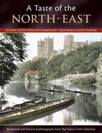 A Taste of the North-East: Regional Recipes from Northumberland, Tyne & Wear and County Durham