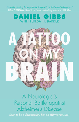 A Tattoo on my Brain: A Neurologist's Personal Battle against Alzheimer's Disease - Gibbs, Daniel, and Barker, Teresa H.