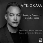 A Te, O Cara: Stephen Costello sings Bel Canto