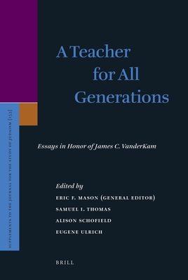 A Teacher for All Generations (2 Vols.): Essays in Honor of James C. VanderKam - Mason, Eric F (Editor)