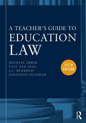 A Teacher's Guide to Education Law - Imber, Michael, and Van Geel, Tyll, and Blokhuis, J C