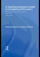 A Teaching Assistant's Guide to Completing Nvq Level 2: Supporting, Teaching and Learning in Schools