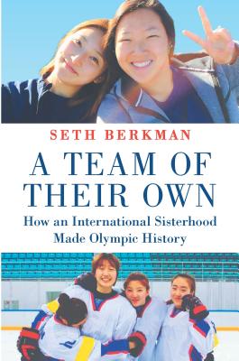 A Team of Their Own: How an International Sisterhood Made Olympic History - Berkman, Seth
