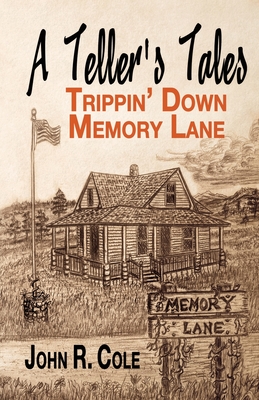 A Teller's Tales: Trippin' Down Memory Lane - Cole, John R