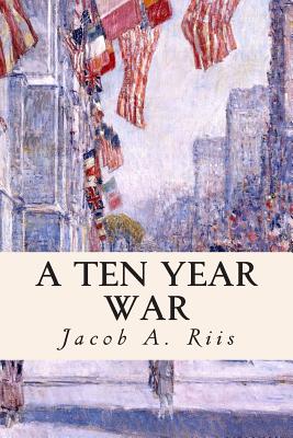 A Ten Year War - Riis, Jacob a