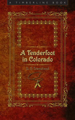 A Tenderfoot in Colorado - Townshend, Richard Baxter, and Noel, Thomas J (Foreword by)