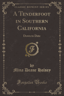 A Tenderfoot in Southern California: Down to Date (Classic Reprint)