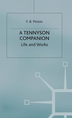 A Tennyson Companion: Life and Works - Pinion, F