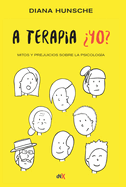 A Terapia ?Yo?: Mitos Y Prejuicios Sobre La Psicolog?a