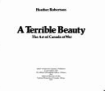 A Terrible Beauty: The Art of Canada at War - Robertson, Heather