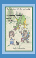 A Terrible Dragon and a Jolly Pirate: The Adventures of Archer and Smudgy