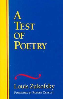 A Test of Poetry - Zukofsky, Louis, Professor, and Creeley, Robert