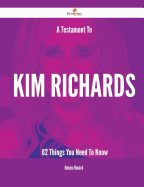 A Testament to Kim Richards - 62 Things You Need to Know